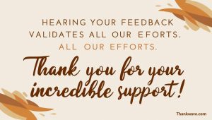 8. **"Your thoughtful review means the world to us. Thank you for being such a fantastic customer!"** 9. **"We truly appreciate your glowing feedback! We're thrilled to have exceeded your expectations."** 10. **"Your kind words deeply resonate with us. Thank you for being a part of our story!"** 11. **"Hearing your feedback validates all our efforts. Thank you for your incredible support!"** 