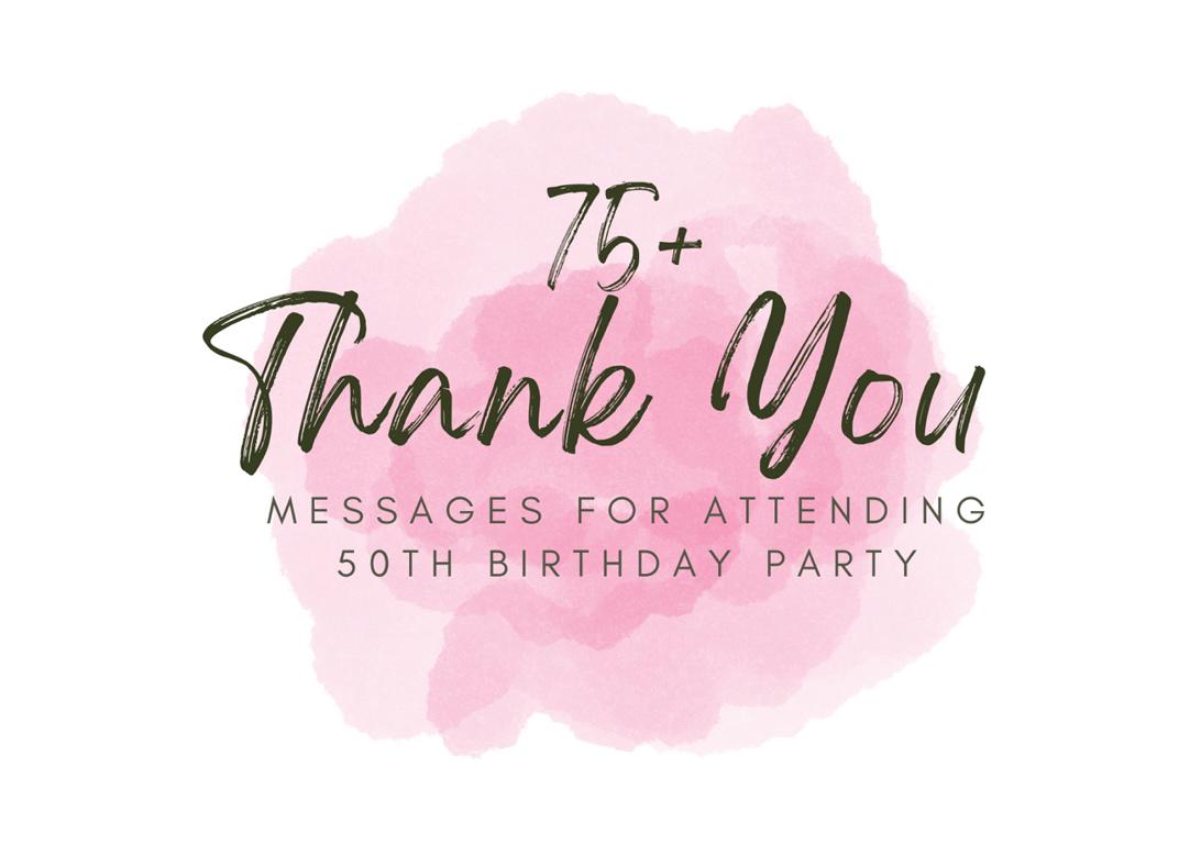 Thank You Messages For Attending 50th Birthday Party