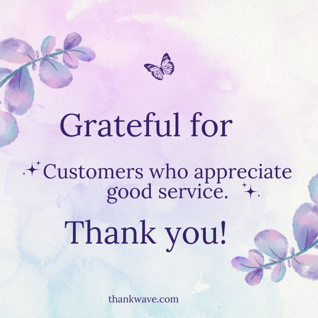 Grateful for Customers who appreciate good service