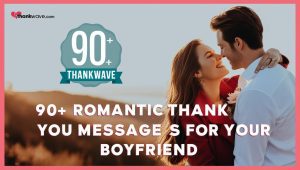 90+ Romantic Thank You Messages for Your Boyfriend