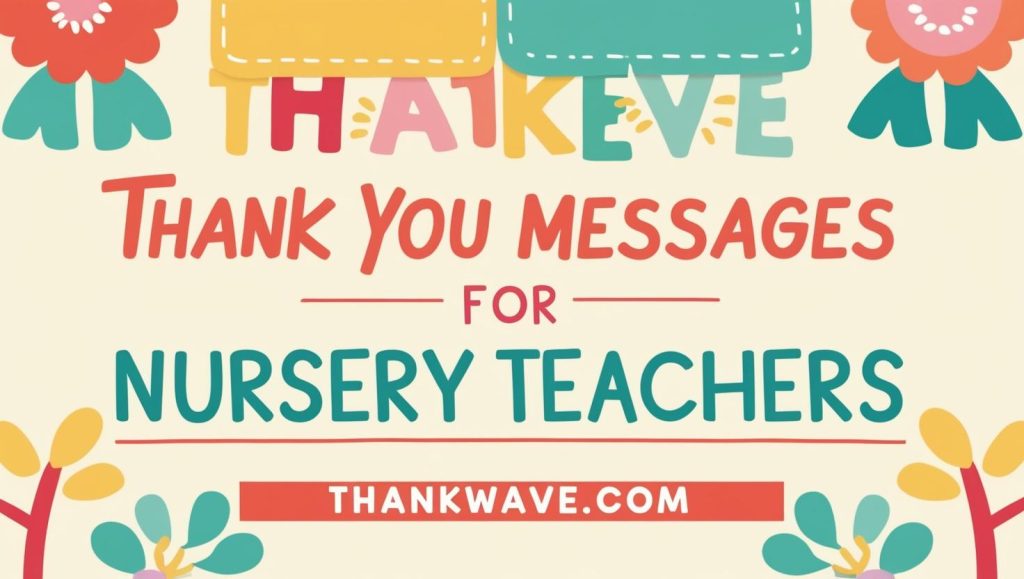 100 +Heartfelt Thank You Messages for Nursery Teachers