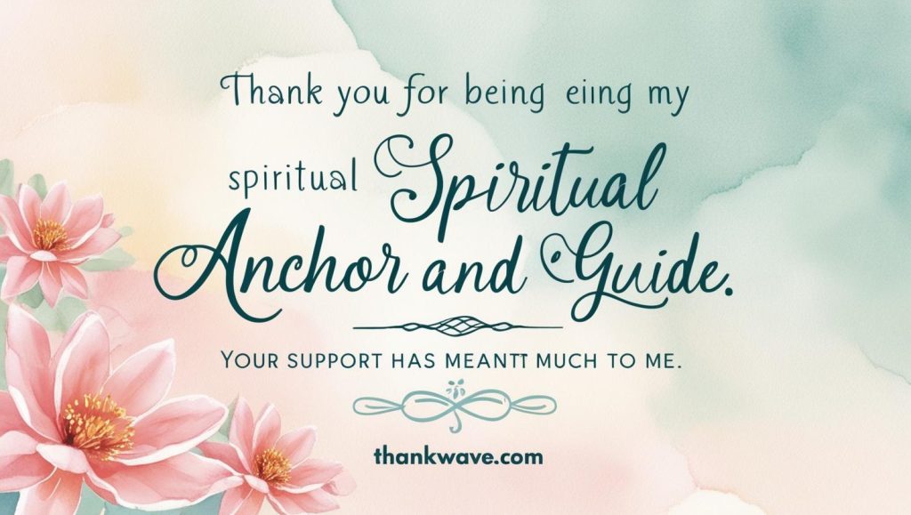 Thank you for being my spiritual anchor and guide. Your support has meant so much to me