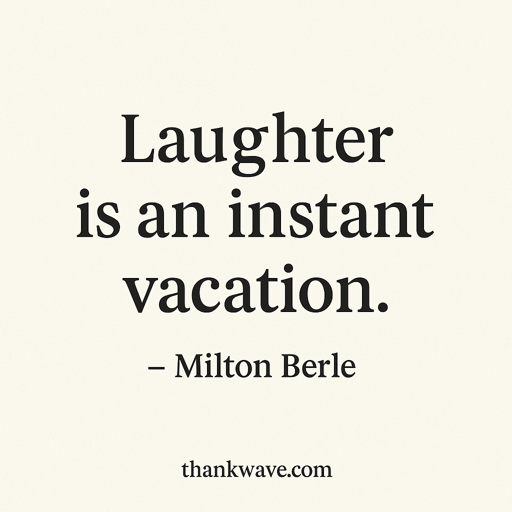  Quote by Milton Berle, "Laughter is an instant vacation," with "thankwave.com" at the bottom. Simple, clean design with bold serif typography against a soft off-white background.
