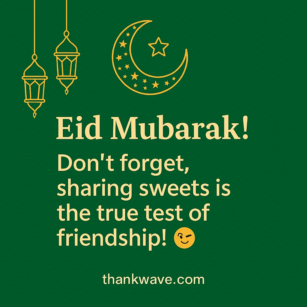Funny Eid Mubarak card saying 'Don't forget, sharing sweets is the true test of friendship!' with crescent moon and lanterns