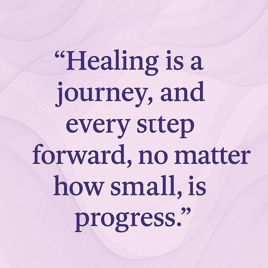 Healing is a journey and every step forward, no matter how small is progress thankfulwave.com