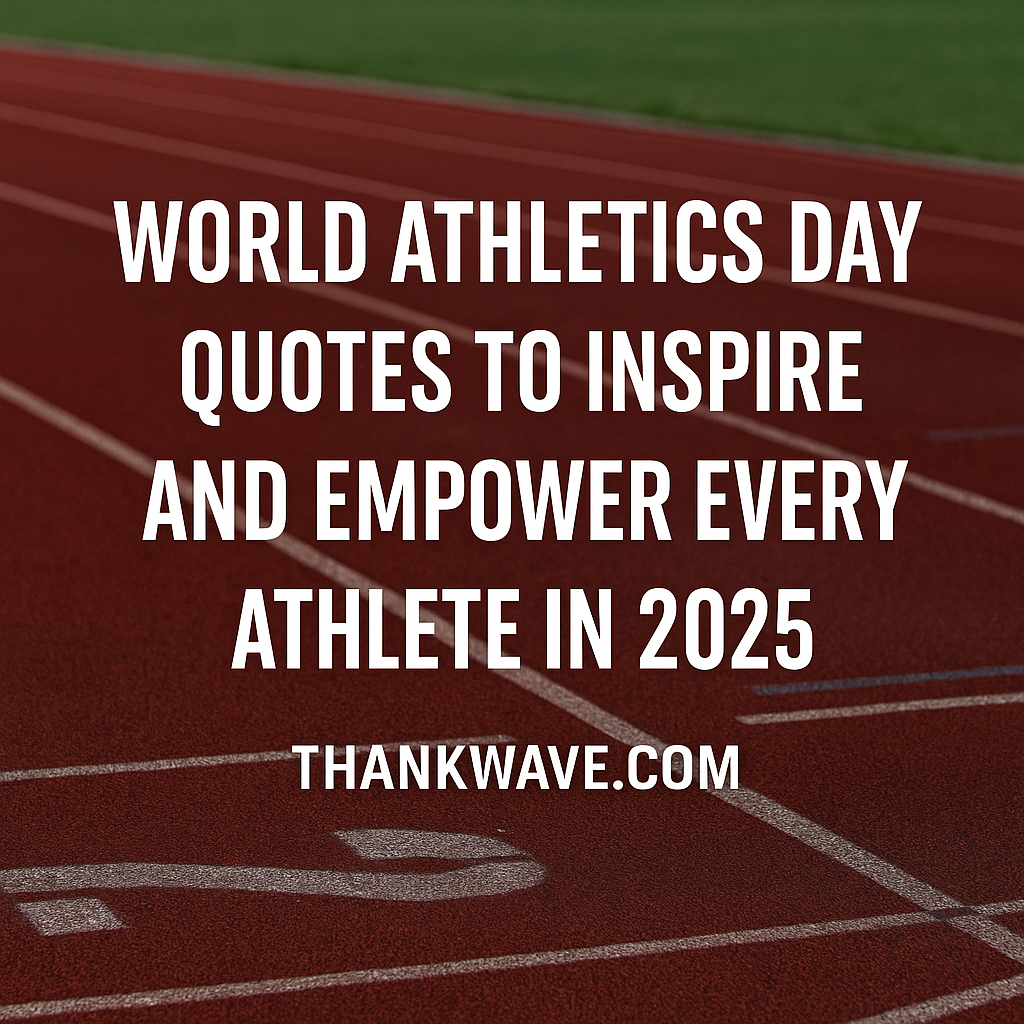 World Athletics Day Quotes to Inspire and Empower Every Athlete in 2025 – thankwave.com displayed on a red athletics track background