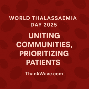 World Thalassaemia Day 2025 graphic with the theme 'Uniting Communities, Prioritizing Patients' on a red blood cell background featuring ThankWave.com